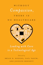 Without Compassion, There Is No Healthcare Without Compassion, There Is No Healthcare