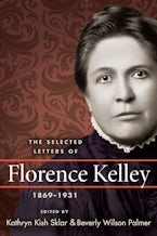 The Selected Letters of Florence Kelley, 1869-1931 The Selected Letters of Florence Kelley, 1869-1931