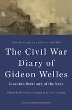 The Civil War Diary of Gideon Welles, Lincoln’s Secretary of the Navy