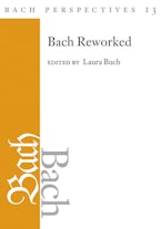 Bach Perspectives, Volume 13 Bach Perspectives, Volume 13