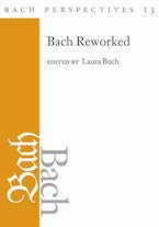 Bach Perspectives, Volume 13 Bach Perspectives, Volume 13