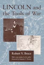 Lincoln and the Tools of War Lincoln and the Tools of War