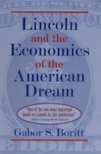 Lincoln and the Economics of the American Dream Lincoln and the Economics of the American Dream