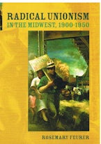 Radical Unionism in the Midwest, 1900-1950