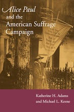 Alice Paul and the American Suffrage Campaign