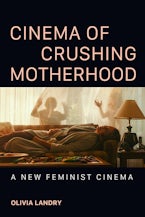 Cinema of Crushing Motherhood