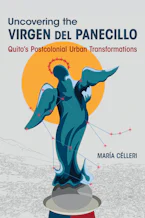 Cover of 'Uncovering the Virgen Del Panecillo' 