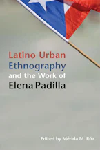 Cover of 'Latino Urban Ethnography and the Work of Elena Padilla' 