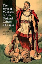 The Myth of Manliness in Irish National Culture, 1880-1922