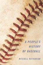 A People’s History of Baseball