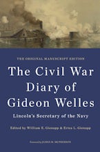 The Civil War Diary of Gideon Welles, Lincoln’s Secretary of the Navy