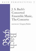 Bach Perspectives, Volume 7: J. S. Bach’s Concerted Ensemble Music