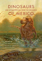 Dinosaurs and Other Reptiles from the Mesozoic of Mexico Dinosaurs and Other Reptiles from the Mesozoic of Mexico