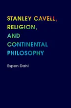 Cover of 'Stanley Cavell, Religion, and Continental Philosophy' 