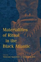 Materialities of Ritual in the Black Atlantic Materialities of Ritual in the Black Atlantic
