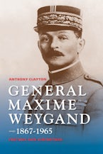 General Maxime Weygand, 1867-1965 General Maxime Weygand, 1867-1965