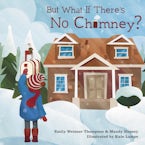 But What If There’s No Chimney?