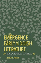 The Emergence of Early Yiddish Literature The Emergence of Early Yiddish Literature