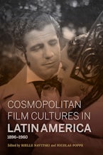 Cosmopolitan Film Cultures in Latin America, 1896-1960