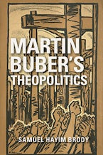 Martin Buber’s Theopolitics