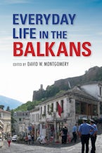 Everyday Life in the Balkans
