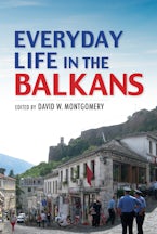 Everyday Life in the Balkans Everyday Life in the Balkans