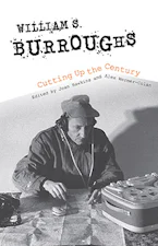 Cover of 'William S. Burroughs Cutting Up the Century' 