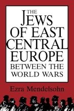 The Jews of East Central Europe Between the World Wars The Jews of East Central Europe Between the World Wars