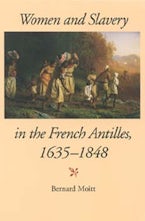 Women and Slavery in the French Antilles, 1635-1848