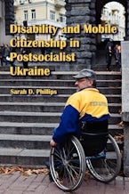 Disability and Mobile Citizenship in Postsocialist Ukraine