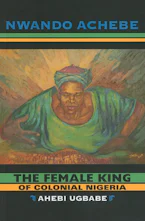 Cover of 'The Female King of Colonial Nigeria' 