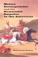 Native Insurgencies and the Genocidal Impulse in the Americas
