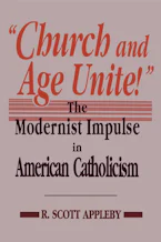 Cover of 'Church and Age Unite!' by R. Scott Appleby 