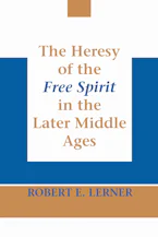 Cover of 'Heresy of the Free Spirit in the Later Middle Ages, the' 