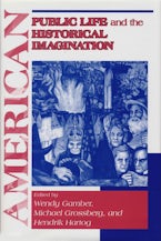 American Public Life and the Historical Imagination American Public Life and the Historical Imagination