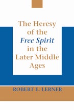 Heresy of the Free Spirit in the Later Middle Ages, The Heresy of the Free Spirit in the Later Middle Ages, The