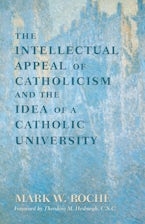 The Intellectual Appeal of Catholicism and the Idea of a Catholic University The Intellectual Appeal of Catholicism and the Idea of a Catholic University