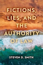 Fictions, Lies, and the Authority of Law