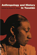 Cover of 'Anthropology and History in Yucatán' 