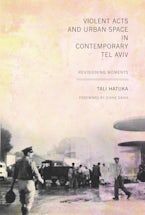 Violent Acts and Urban Space in Contemporary Tel Aviv