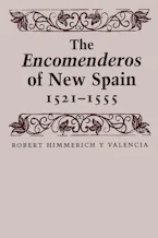 Cover of 'The Encomenderos of New Spain, 1521-1555' 