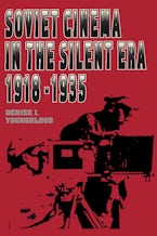 Soviet Cinema in the Silent Era, 1918–1935