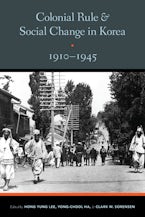 Colonial Rule and Social Change in Korea, 1910-1945 Colonial Rule and Social Change in Korea, 1910-1945