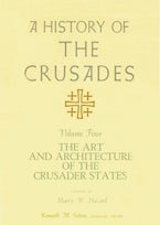 A History of the Crusades V. 4; Art and Architecture of the Crusader States A History of the Crusades V. 4; Art and Architecture of the Crusader States