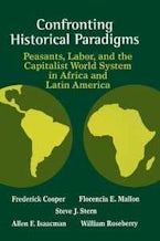Confronting Historical Paradigms Peasants, Labor and the Capitalist World System in Africa and Latin America Confronting Historical Paradigms Peasants, Labor and the Capitalist World System in Africa and Latin America