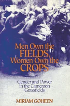 Cover of 'Men Own the Fields, Women Own the Crops' 