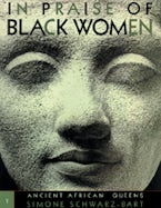 In Praise of Black Women V.1; Ancient African Queens In Praise of Black Women V.1; Ancient African Queens