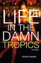 Life in the Damn Tropics Life in the Damn Tropics