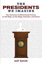 The Presidents We Imagine The Presidents We Imagine