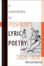 A Commentary to Pushkins Lyric Poetry, 1826-1836 A Commentary to Pushkins Lyric Poetry, 1826-1836